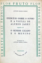 EXERCICIO SOBRE O SONHO E A VIGÍLIA DE ALFRED JARRY. Seguido de O SENHOR CÁGADO E O MENINO. Frontispicio de António Maria Lisboa.